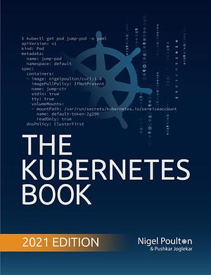 The Kubernetes Book, 2021 Edition by Nigel Poulton