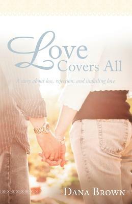 Love Covers All by Dana Brown