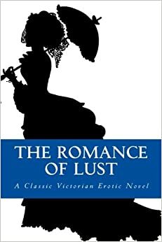 The Romance of Lust: A Classic Victorian Erotic Novel by Anonymous