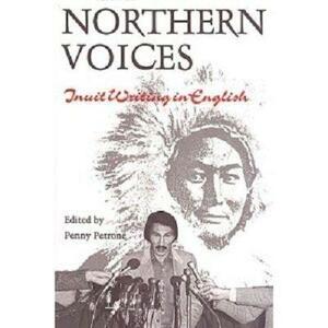 Northern Voices: Inuit Writing in English by ed., Penny Petrone