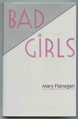 Bad Girls by Mary Flanagan