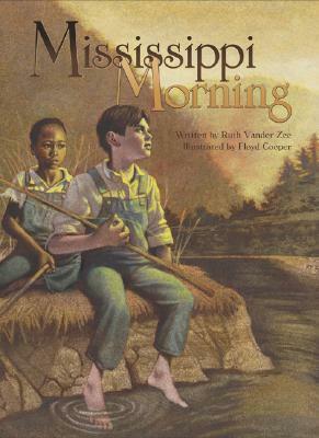 Mississippi Morning by Ruth Vander Zee, Floyd Cooper