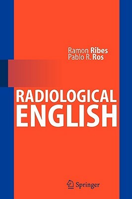Radiological English by Ramon Ribes, Pablo R. Ros