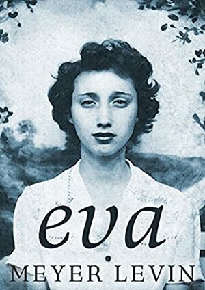 Eva: A Novel of the Holocaust by Meyer Levin