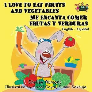 I Love to Eat Fruits and Vegetables Me Encanta Comer Frutas y Verduras: English Spanish Bilingual Edition by Kidkiddos Books, Shelley Admont