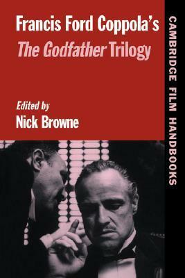 Francis Ford Coppola's Godfather Trilogy by Nick Browne, Andrew Horton