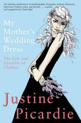 My Mother's Wedding Dress by Justine Picardie