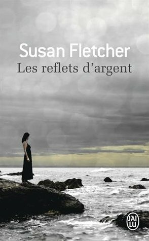 Les reflets d'argent by Stéphane Roques, Susan Fletcher