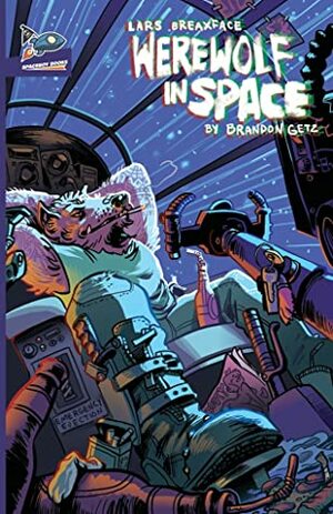 Lars Breaxface: Werewolf in Space by Brandon Getz