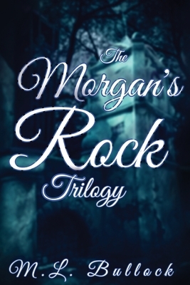 The Morgan's Rock Trilogy: The Haunting of Joanna Storm, The Hall of Shadows, The Ghost of Joanna Storm by M. L. Bullock