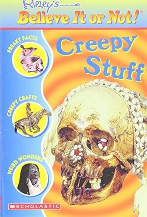 Ripley's Believe It or Not! Creepy Stuff by Ripley Entertainment Inc.