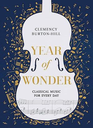 Year of Wonder: A Classical Music Gift by Clemency Burton-Hill