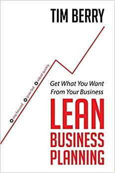 Lean Business Planning: Get What You Want From Your Business by Tim Berry