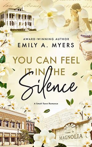 You Can Feel It In The Silence by Emily A. Myers