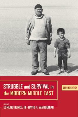 Struggle and Survival in the Modern Middle East by Edmund Burke III, David N. Yaghoubian