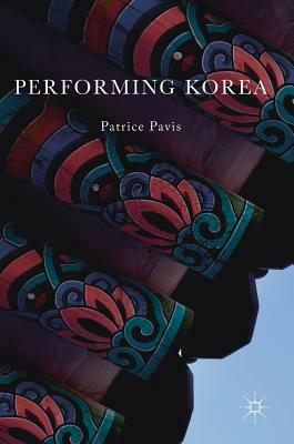 Performing Korea by Patrice Pavis
