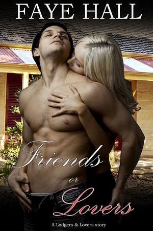 Friends or Lovers by Faye Hall