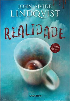 Realidade  by John Ajvide Lindqvist