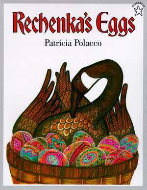 Rechenka's Eggs by Patricia Polacco