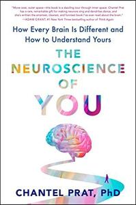 The Neuroscience of You: How Every Brain Is Different and How to Understand Yours by Chantel Prat