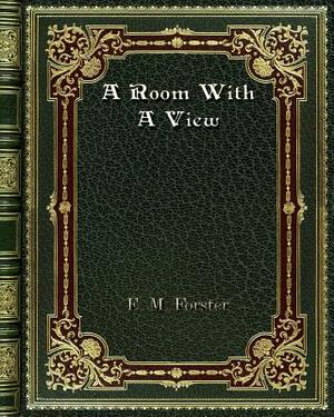 A Room With A View by E.M. Forster