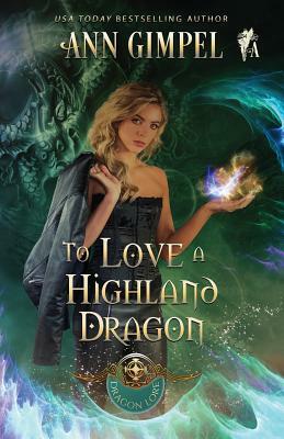 To Love a Highland Dragon: Highland Fantasy Romance by Angela Kelly, Ann Gimpel