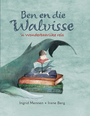 Ben en die Walvisse by Irene Berg, Ingrid Mennen