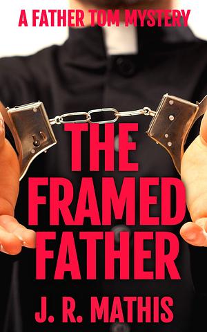 The Framed Father by J.R. Mathis, Susan Mathis