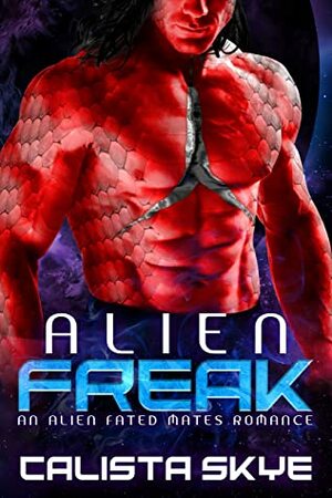 Alien Freak by Calista Skye
