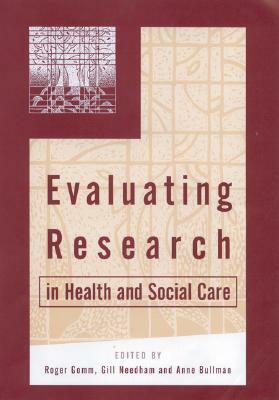 Evaluating Research in Health and Social Care by Anne Bullman, Roger Gomm, Gill Needham