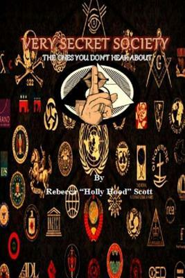 Very Secret Society: The Ones You Don't Hear About by Rebecca Scott