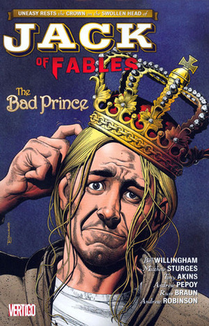 Jack of Fables, Vol. 3: The Bad Prince by Tony Akins, Russ Braun, Andrew Pepoy, Bill Willingham, Lilah Sturges, Andrew Robinson