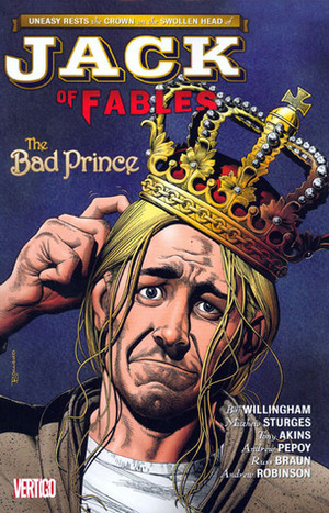 Jack of Fables, Vol. 3: The Bad Prince by Andrew Pepoy, Lilah Sturges, Tony Akins, Russ Braun, Bill Willingham, Andrew Robinson