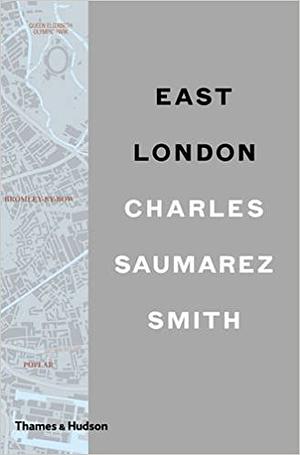 East London by Charles Saumarez Smith