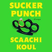 Sucker Punch by Scaachi Koul