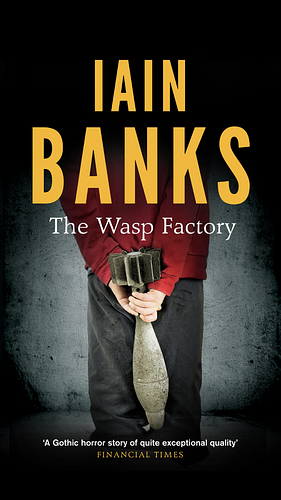 The Wasp Factory: The stunning and controversial literary debut novel by Iain Banks, Iain Banks