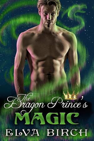 The Dragon Prince's Magic by Elva Birch