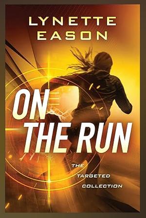 On the Run by Lynette Eason, Lynette Eason