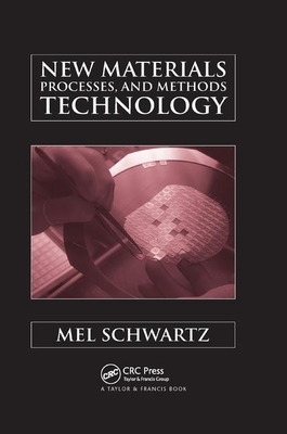 New Materials, Processes, and Methods Technology by Mel Schwartz