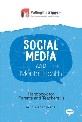 Social Media and Mental Health: Handbook for Parents and Teachers by Claire Edwards