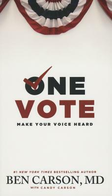 One Vote: Make Your Voice Heard by Ben Carson