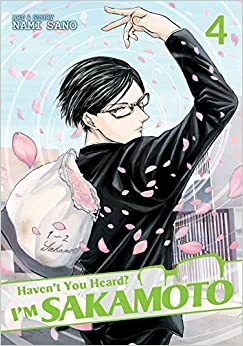 Haven't You Heard? I'm Sakamoto, Vol. 4 by Nami Sano