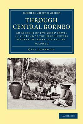 Through Central Borneo - Volume 2 by Carl Lumholtz