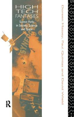 High-Tech Fantasies: Science Parks in Society, Science and Space by Doreen Massey