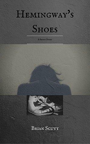 Hemingway's Shoes: The Itch by Brian Scutt