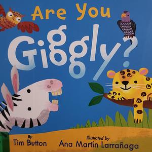 Are You Giggly? by Tim Button