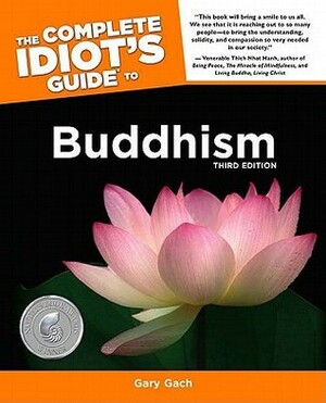 The Complete Idiot's Guide to Buddhism by Gary Gach