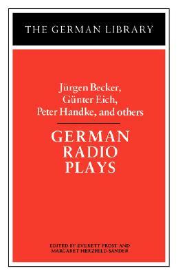 German Radio Plays: Jurgen Becker, Gunter Eich, Peter Handke, and Others by Jurgen Becker