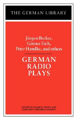 German Radio Plays: Jurgen Becker, Gunter Eich, Peter Handke, and Others by Jurgen Becker