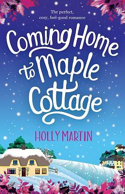 Coming Home to Maple Cottage by Holly Martin